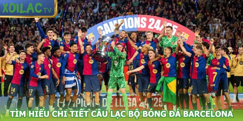 tim-hieu-chi-tiet-cau-lac-bo-bong-da-barcelona