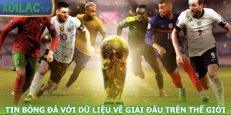 tin-bong-da-voi-du-lieu-ve-giai-dau-tren-the-gioi